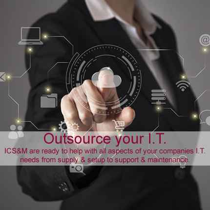 Outsource your I.T. to ICS&M's experts.
